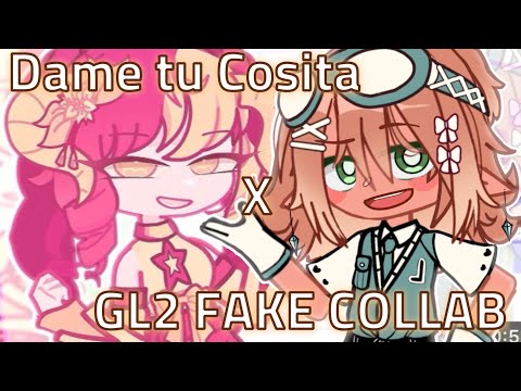 💥Dame tu Cosita | GL2 Fake Collab w/ @y3llowx #y3ltucosita