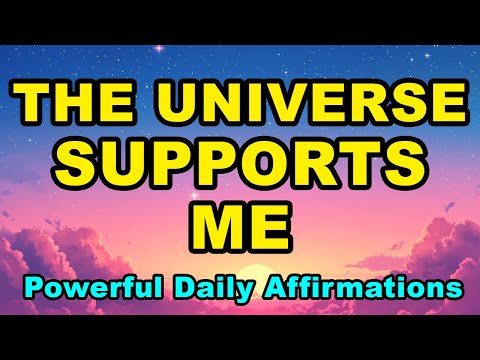 The Universe Supports Me | Daily Affirmations For Positive Thinking | Powerful Positive Affirmations
