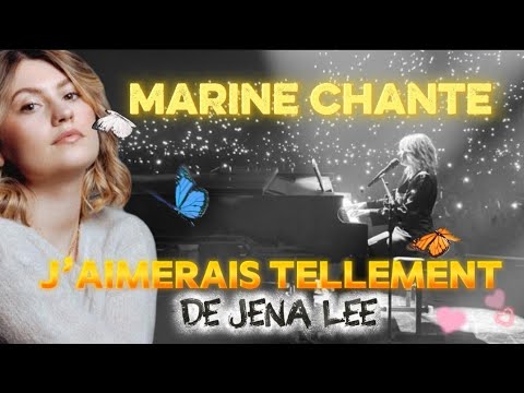 "Marine – 'J’aimerais tellement' : juste sublime…" de jena lee.