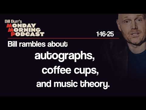 Thursday Afternoon Monday Morning Podcast 1-16-25 | Bill Burr