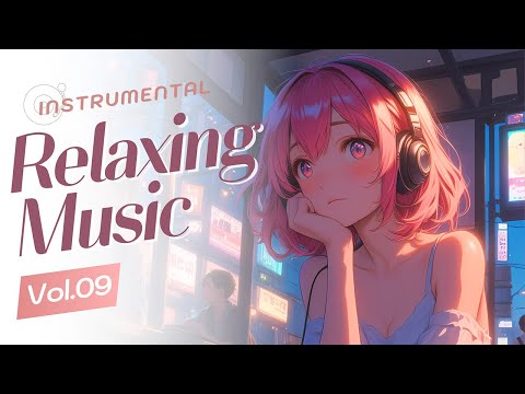 Instrumental Relaxing Music Vol.09 | Chill Music Long Play, Feel Cozy and Unwind, Calm Music