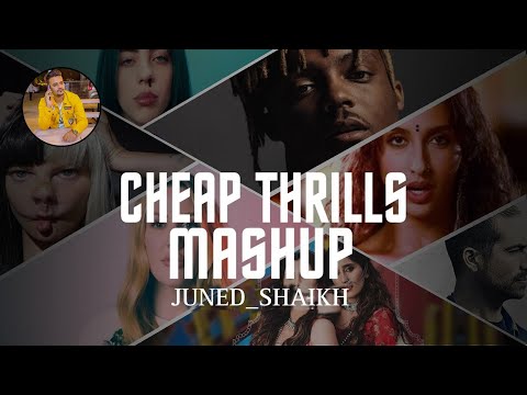 CHEAP THRILLS - JUNED SHAIKH MASHUP | VDJ GOKU | • SIA • J.BIEBER • JUICE WLRD • AND MANY MORE+