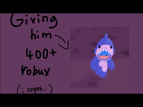 Giving him 400+ Robux in plz donate… (I regret)