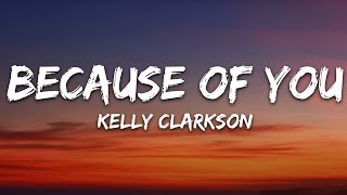 Kelly Clarkson - Because Of You (Lyrics)