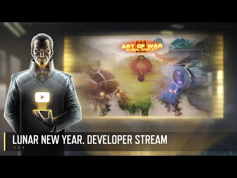 LUNAR NEW YEAR EVENT! DEVELOPER STREAM ART OF WAR 3 RTS 31.01
