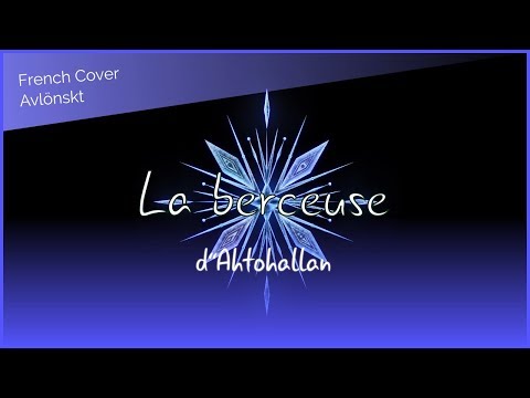 【French Cover】La Reine des neiges II: La berceuse d’Ahtohallan (Avlönskt)