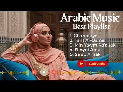 Relaxing Arabic Romantic Songs - Perfect Study Playlist
