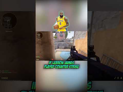 If #lebronjames played #cs2