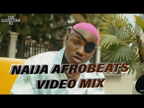 NEW NAIJA AFROBEATS VIDEO MIX🔥 | THE GOOD TIME #5 FT RUGER, REMA, OMAH LAY, BURNA BOY, OXLADE [HD]