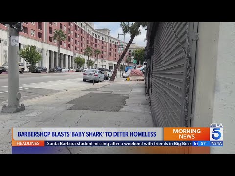 Los Angeles barbershop blasts ‘Baby Shark’ to ward off homeless