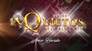 Amor Herido - Los Inquietos del Vallenato (Audio)