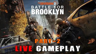 🛑 Tom Clancy's The Division 2 | Battle for Brooklyn DLC | Live Gmeplay 60 FPS | Part 2