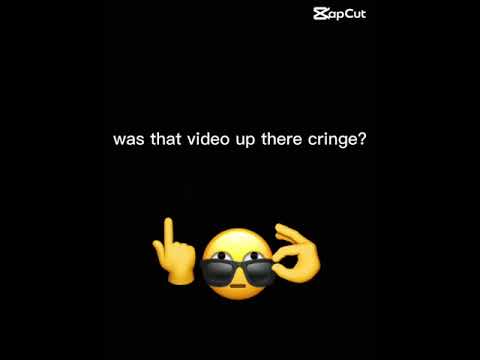 was that video cringe