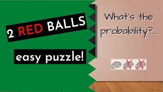 TWO RED BALLS. A simple yet problematic probability puzzle.