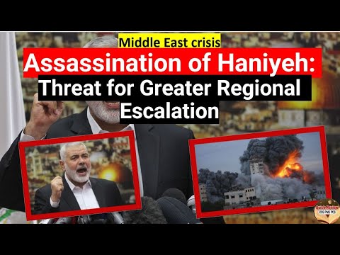 Middle East crisis Assassination of Haniyeh: Threat for Greater Regional  Escalation