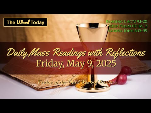 Today's Catholic Mass Readings & Gospel Reflection - Friday, May 9, 2025