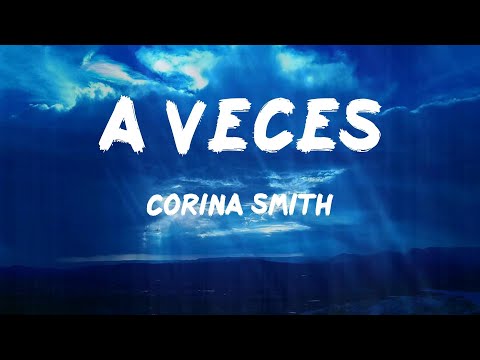 Corina Smith - A Veces (Letras)