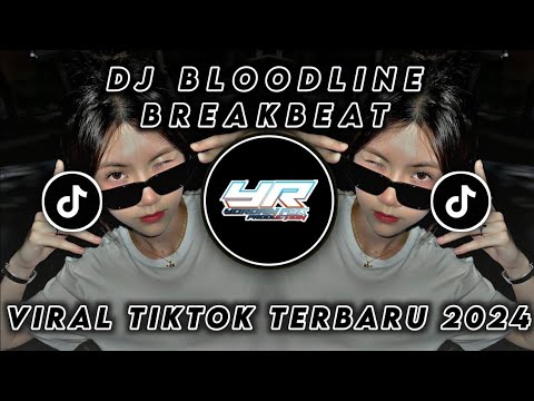 DJ BLOODLINE BREAKBEAT VIRAL TIKTOK TERBARU 2025