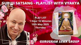 GURUGRAM SEWA GROUP - PLAYLIST WITH VYKHYA - 15th MAY 2025
