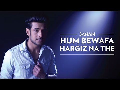 Hum Bewafa Hargiz Na The | Sanam