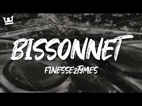 Finesse2tymes - Bissonnet (Lyrics)