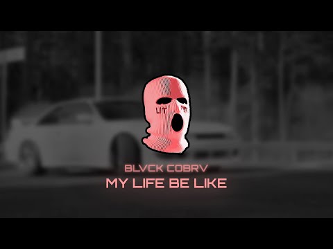 BLVCK COBRV - My Life Be Like (Ohh Ahh)