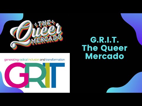 G.R.I.T. = The Queer Mercado