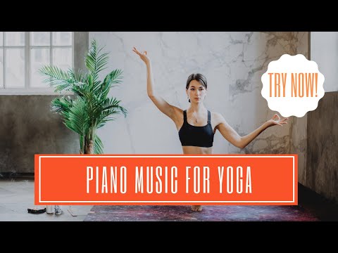 Piano Music For Yoga . 15 Minutes Of Piano Music For Your Yoga Practice