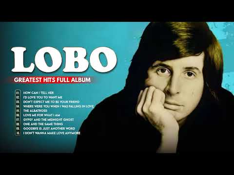 Lobo Greatest Hits || Best Songs Of Lobo || Soft Rock Love Songs 70s, 80s, 90s