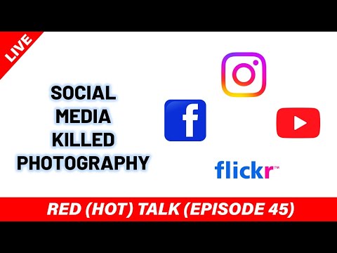 Social Media Killed Photography - RED (HOT) Talk EP 045