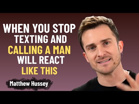WHEN YOU STOP TEXTING AND CALLING A MAN WILL REACT LIKE THIS | Matthew Hussey Motivational Speech