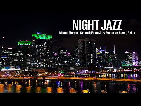 Miami, Florida Night Jazz ~ Relaxing Smooth Piano Jazz Music for Sleep, Study, Work | Soft Jazz