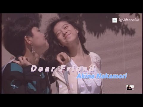 Dear Friend - Akina Nakamori