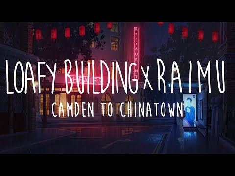 Camden to Chinatown - Loafy Building & Raimu (asian inspired lofi hip hop)