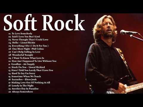 Eric Clapton, Lionel Richie, Rod Stewart, Michael Bolton, Air Supply - Top 100 Soft Rock Songs