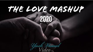 The Love Mashup 2020 - Romantic - Yash Visual