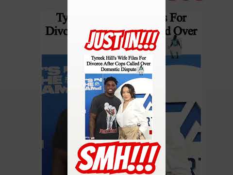 WIFE OF TYREEK HILL FILES FOR DIVORCE AFTER COPS CALLED OVER DV DISPUTE #tyreekhill #DOMESTIC