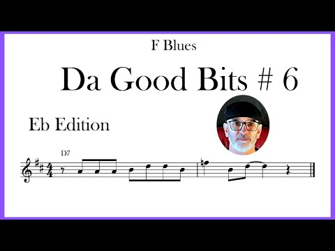 Da Good Bits # 6 (CONDENSED) - Eb EDITION - Blues in F