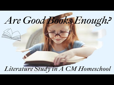 Are Good Books Enough? Literature studied the Charlotte Mason Way