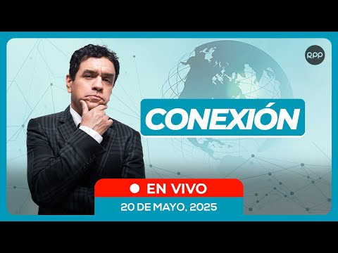 📲📺 #ENVIVO 🔴 CONEXIÓN  20/05/2025 #CONEXIONRPP