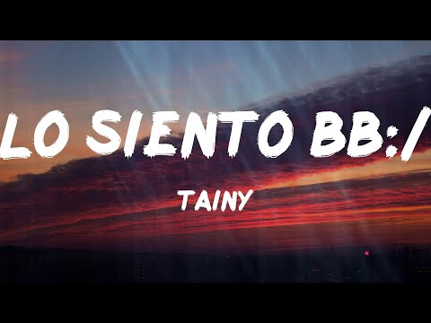 Tainy - Lo Siento BB:/ (Letras)