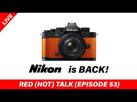 Nikon is BACK, and I like it - RED (HOT) Talk EP 053