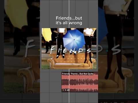 Friends…but it’s all wrong