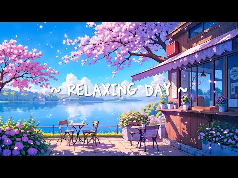 Relaxing Day 🌻 Get Happy Mood And Chill - Lofi Deeps Focus To Study/Work/Relax