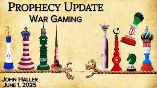2025 06 01 John Haller's Prophecy Update "War Gaming"