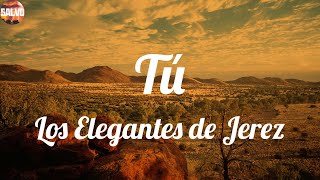 Los Elegantes de Jerez - Tú (Letras)