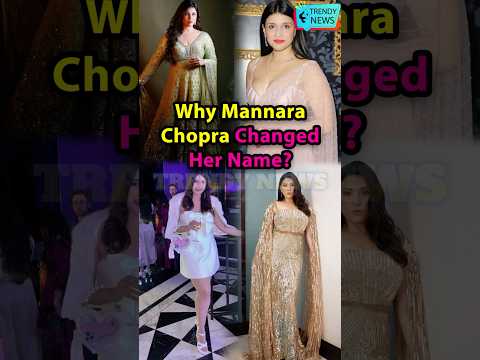 Why Mannara Chopra Changed Her Name? #mannarachopra #priyankachopra #actress