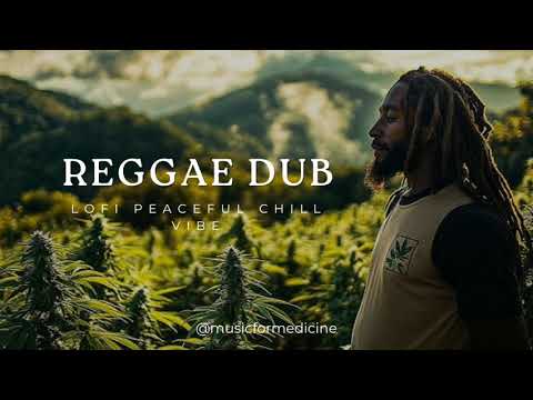 Best Relaxing Lo-Fi Reggae Dub 2025 | Peaceful Mix/ Relax/ Study/ Chill - Vibe