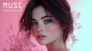 muse: Whispered Secrets #newmusic #cozymusic  #lofimusicforsleep #lovesong #relaxing #lofimusic