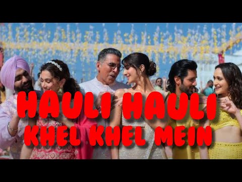 HAULI HAULI || KHEL KHEL MEIN || LYRICAL VIDEO || AKSHAY K|| GURU R || YO YO HONEY SINGH || NEHA